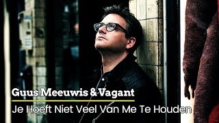 Guus Meeuwis &amp; Vagant - Je Hoeft Niet Veel Van Me Te Houden (Audio Only)
