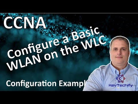 Configure a Basic WLAN on the WLC Example - WLAN Config - Lab 13.2.7 - CCNA - KevTechify | vid 55