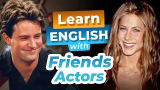 Learn ENGLISH with the Actors from FRIENDS