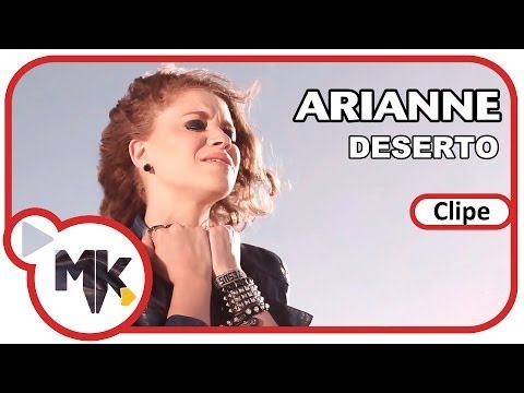 Arianne - ???? Deserto (Clipe Oficial MK Music em HD)