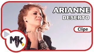 Arianne - 🌵 Deserto (Clipe Oficial MK Music em HD)