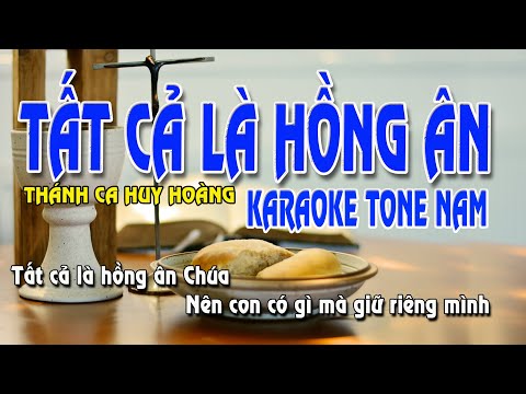 TẤT CẢ LÀ HỒNG ÂN karaoke tone nam beat chuẩn | THÁNH CA HUY HOÀNG