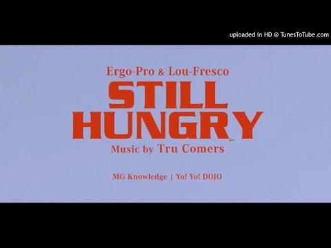 Ergo Pro ft. Lou Fresco - STILL HUNGRY (AUDIO)