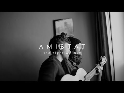 Amistat - the night we met (Live From Home)