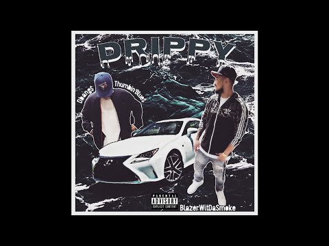 BlazerWitDaSmoke ft Dbang$Thumbin'Blue$ - Drippy