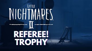 LITTLE NIGHTMARES 2: 'Referee!' Trophy/Achievement Guide