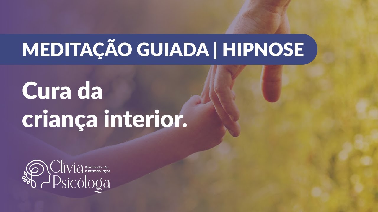 5- MEDITAÇÃO GUIADA | HIPNOSE da cura da criança interior.