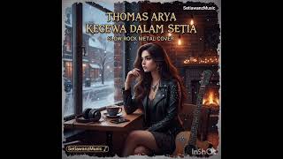 Download lagu Thomas Arya – Kecewa Dalam Setia | Slow Rock Metal Cover mp3