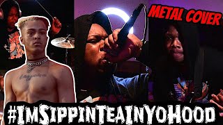 XXXTENTACION - ImSippinTeaInYoHood (Metal Cover)