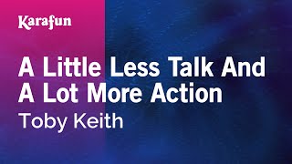 A Little Less Talk And A Lot More Action - Toby Keith | Karaoke Version | KaraFun