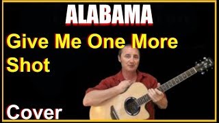 Give Me One More Shot Acoustic Guitar Cover Song - Alabama Chords And Lyrics Sheet