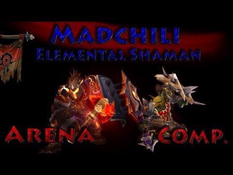 Madchili - Pure Elemental Shaman PVP 5.4