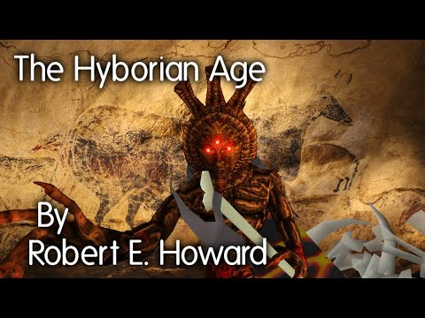 "The Hyborian Age"  - By Robert E. Howard - Narrated by Dagoth Ur