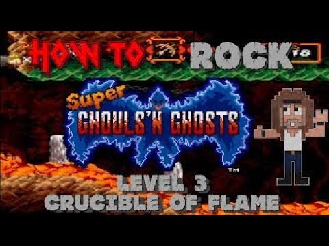 HOW TO ROCK Super Ghouls 'N Ghosts - LEVEL 3: Crucible of Flame
