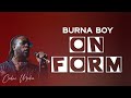 Burna Boy On Form ( Lyrics )