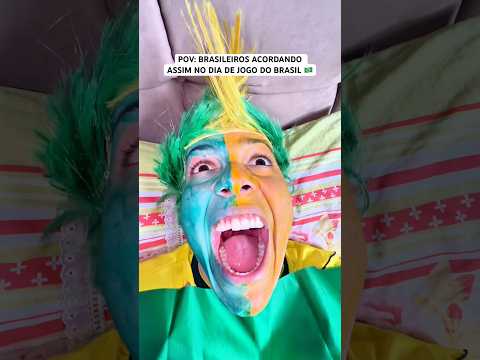 POV: BRASILEIROS ACORDANDO ASSIM NO DIA DE JOGO DO BRASIL 🇧🇷