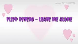 Flipp Dinero - Leave Me Alone Lyrics