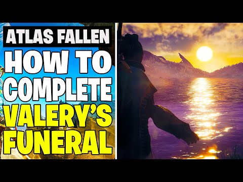 How to Complete Valery's Funeral - Atlas Fallen