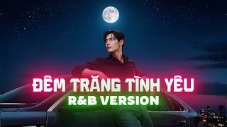 Đêm Trăng Tình Yêu (R&B Version) - NDMT