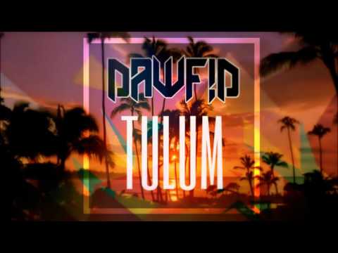 DawFid - TULUM