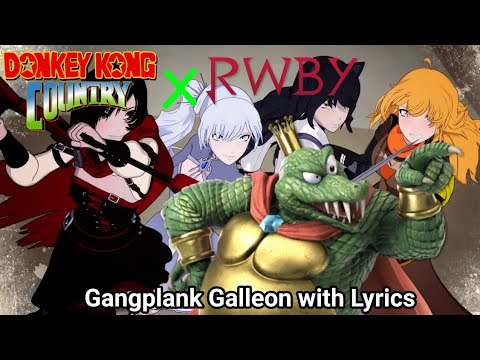 Gang-Plank Galleon with Lyrics but It's RWBY (RWBY x Donkey Kong Country)