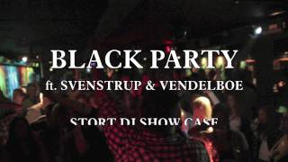 11/11/11 - THE BLACK PARTY ft. SVENSTRUP & VENDELBOE .. BIG DJ SHOWCASE