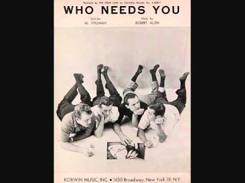 Who Needs You - The Four Lads