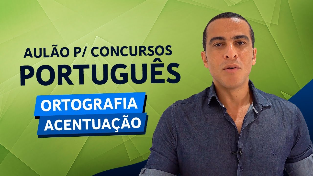 PORTUGUÊS PARA CONCURSOS - ORTOGRAFIA E ACENTUAÇÃO