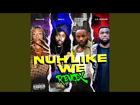 Nuh Like We (feat. Casanova The Plug, La Swave & Nallie) (Remix Radio Edit)