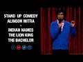 Indian Names, The Lion King, The Bachelor | Stand Up Comedy | Alingon Mitra