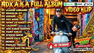 Download lagu NDX AKA FAMILIA FULL ALBUM HIP HOP TERBARU || LILAKNE LUNGAMU - REMUKAN ATI - ROPANG mp3