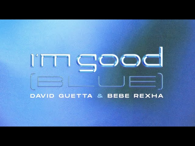 Aufsteiger-Hit: I'M GOOD von DAVID GUETTA & BEBE REXHA ((jetzt ansehen)) Aufsteiger-Hit: I'M GOOD von DAVID GUETTA & BEBE REXHA ((jetzt ansehen))