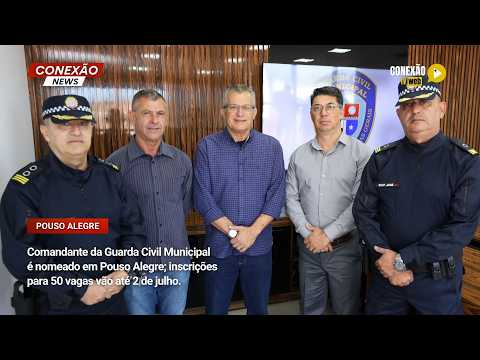 Vídeo: Comandante da Guarda Civil Municipal é nomeado em Pouso Alegre; inscrições para 50 vagas vão até 2 de julho.