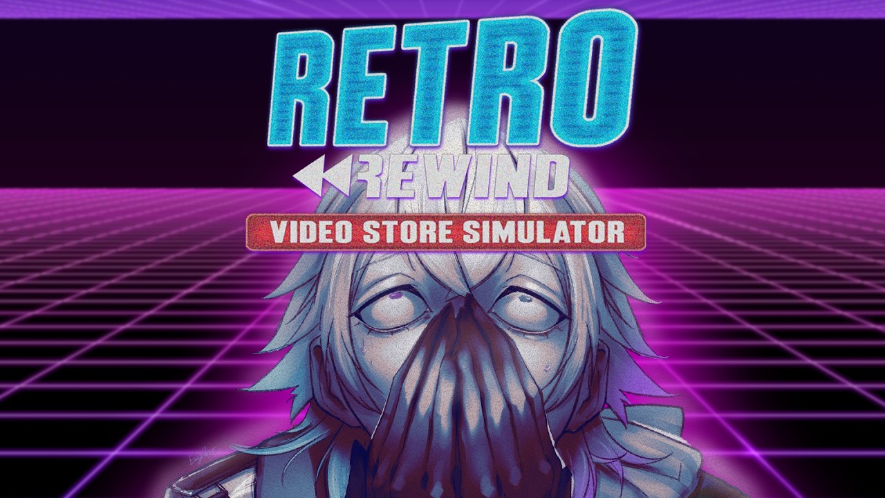 [RETRO REWIND - VIDEO STORE SIM] HAHA ITS REWIND TIME