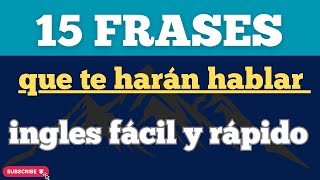 🚀15 FRASES PARA HABLAR INGLÉS FÁCIL Y RÁPIDO|| INGLÉS PARA TU ESCUELA✅