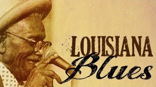 Louisiana Blues - The Best Louisiana Sounds