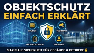 Objektschutz einfach erklärt: Maßnahmen für maximale Sicherheit in Gebäuden & Be