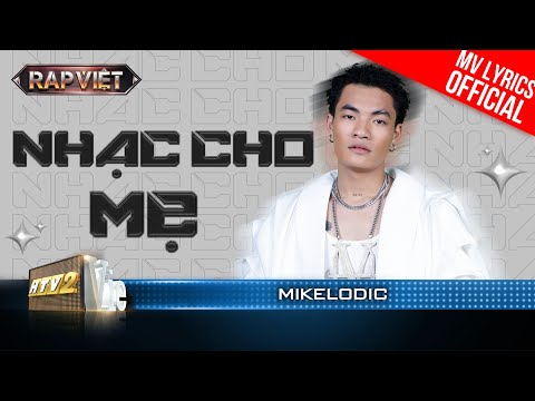 Nhạc Cho Mẹ - Mikelodic - Team Thái VG | Rap Việt 2023 [MV Lyrics]