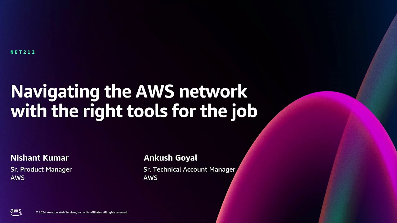 AWS re:Invent 2024 - Navigating the AWS network with the right tools for the job (NET212)