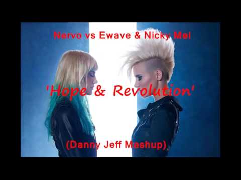 Nervo vs Ewave & Nicky Mei - Hope & Revolution (Danny Jeff Mashup)