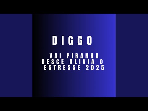 VAI PIRANHA DESCE ALIVIA O ESTRESSE 2025