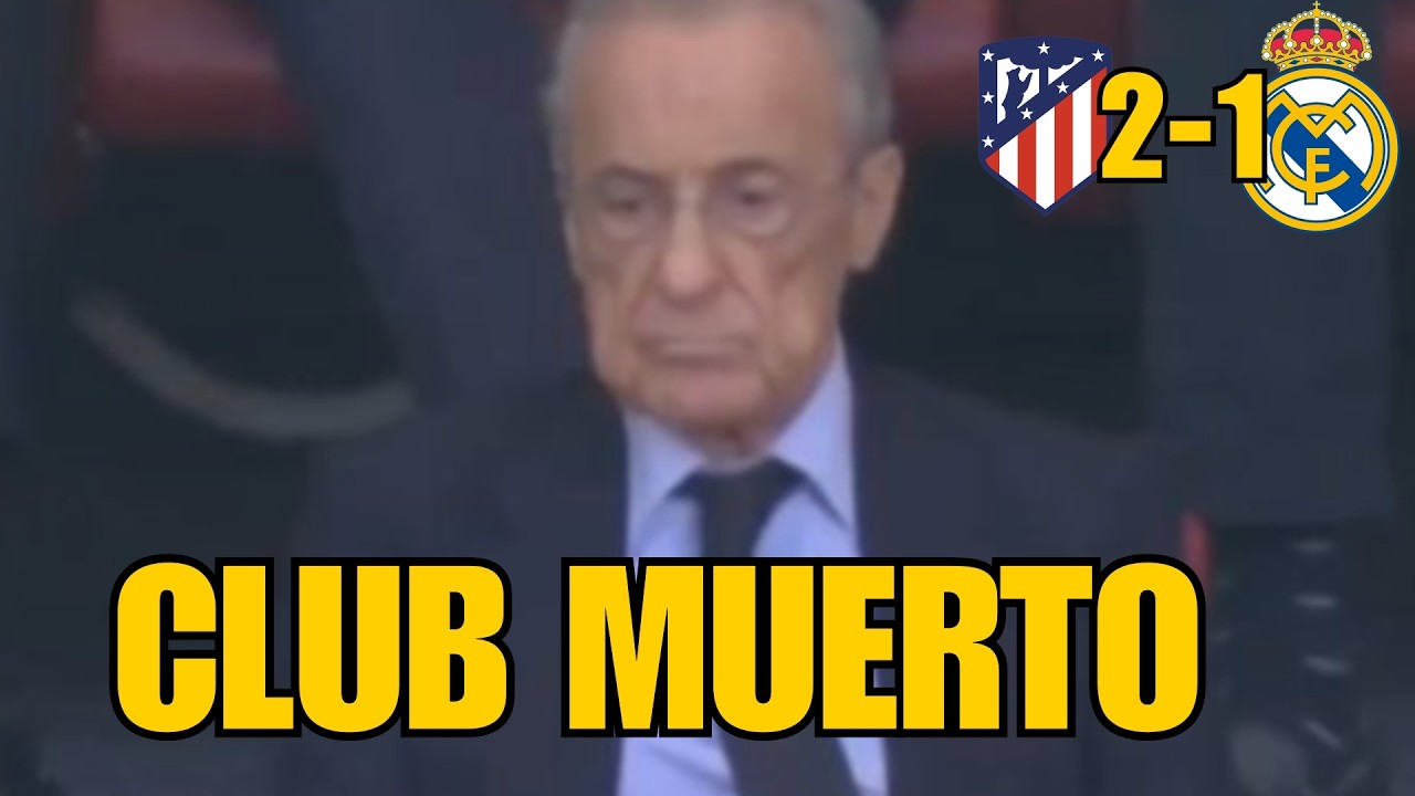 ¡EL REAL MADRID ESTÁ MUERTO! "Así lo quiso el socio votando a Florentino" | Debacle derbi