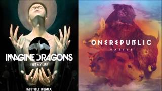 I Bet My Life vs I lived- OneRepublic &amp; Imagine Dragons Ft Bastille