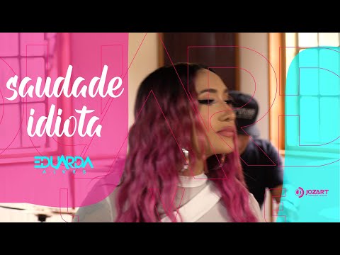 Saudade Idiota - Eduarda Alves - 2025