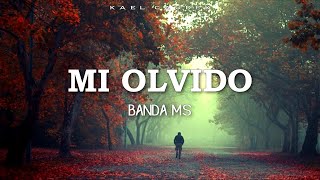 Banda MS - Mi Olvido (Letra)