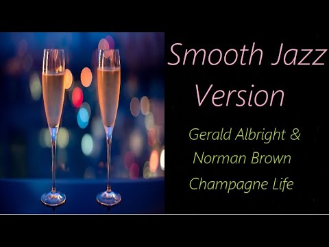 Gerald Albright & Norman Brown - Champagne Life (Smooth Jazz Version) | ♫ RE ♫