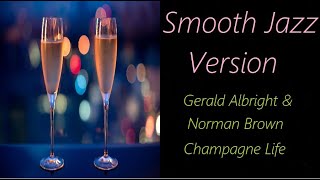 Gerald Albright &amp; Norman Brown - Champagne Life (Smooth Jazz Version) | ♫ RE ♫