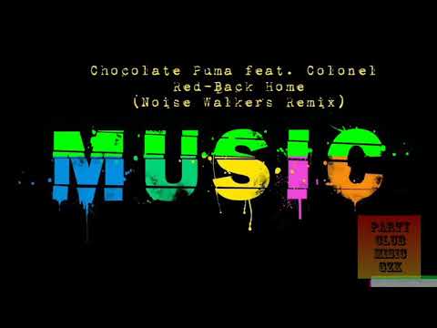 Chocolate Puma feat. Colonel Red-Back Home (Noise Walkers Remix)