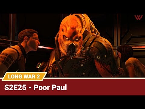 Long War 2 Legend S2E25 "Poor Paul" - XCOM 2 Let's Play: Long War 2 Gameplay Mod