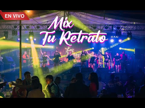MIX TU RETRATO - EN VIVO (D.R.A) - LAS NENAS Y SU ORQUESTA
